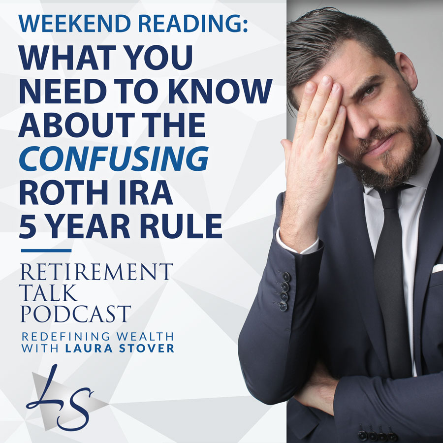 What you Need to Know About the Confusing Roth IRA 5 Year Rule