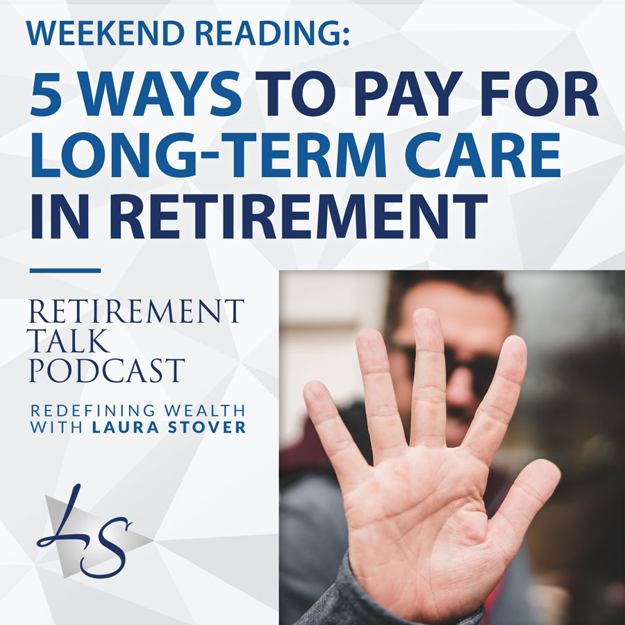 5 Ways to Pay for Long-Term Care in Retirement