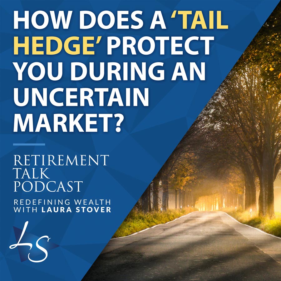 95. How Does a ‘Tail Hedge’ Protect You During an Uncertain Market?