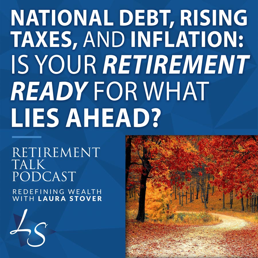 119. National Debt, Rising Taxes, and Inflation: Is Your Retirement Ready for What Lies Ahead?