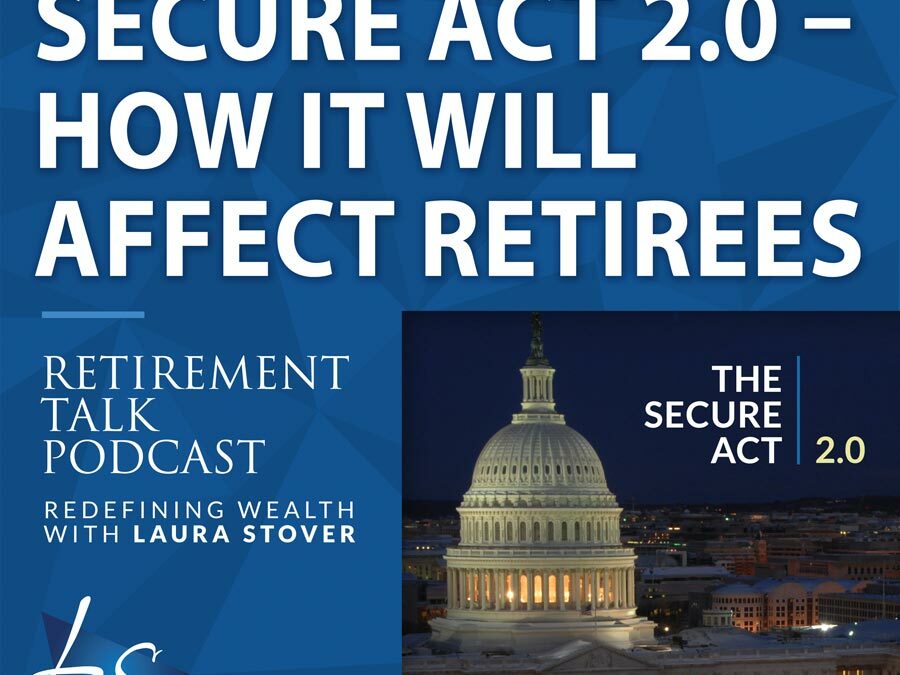 141. SECURE Act 2.0 – How It Will Affect Retirees
