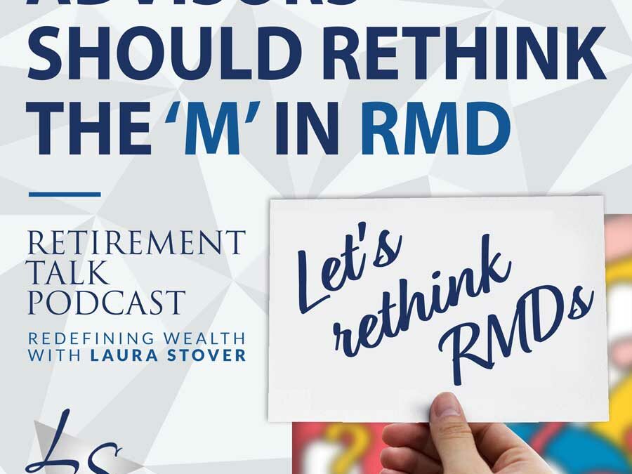 142. Advisors Should Rethink the ‘M’ in RMD