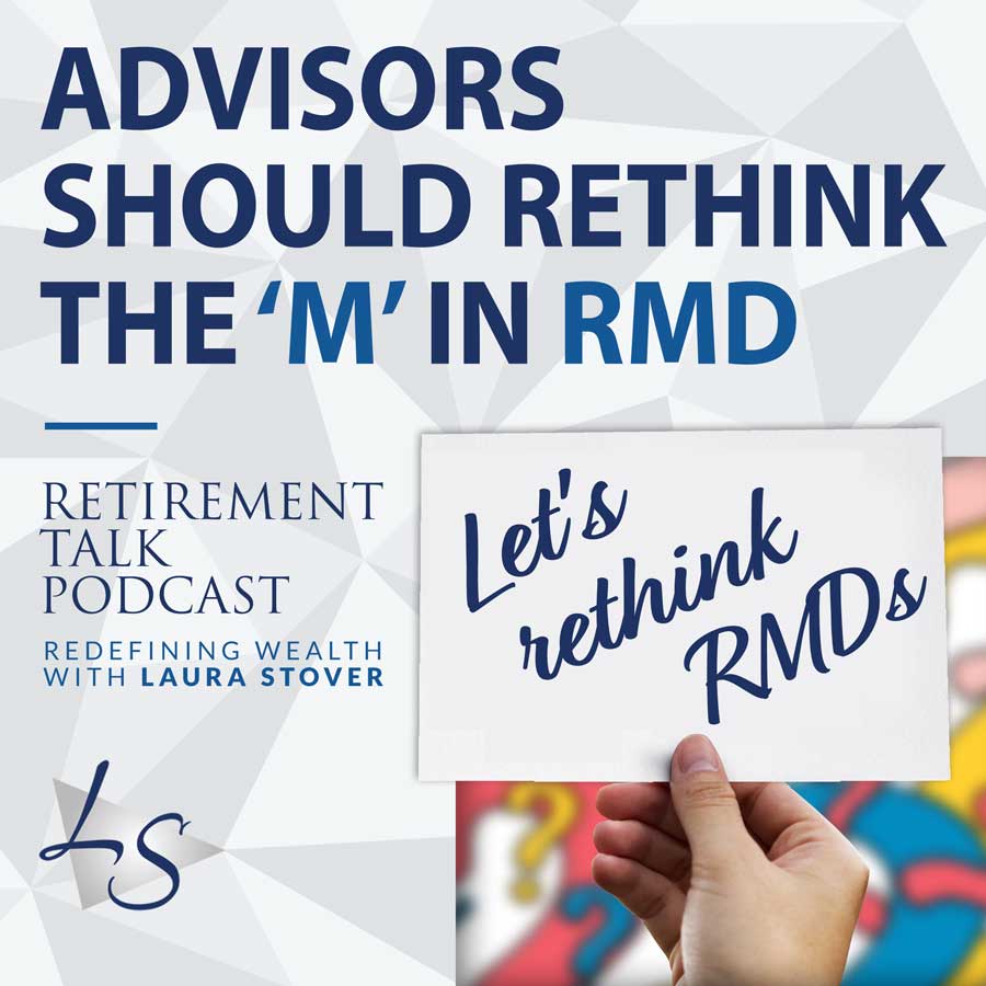 142. Advisors Should Rethink the ‘M’ in RMD