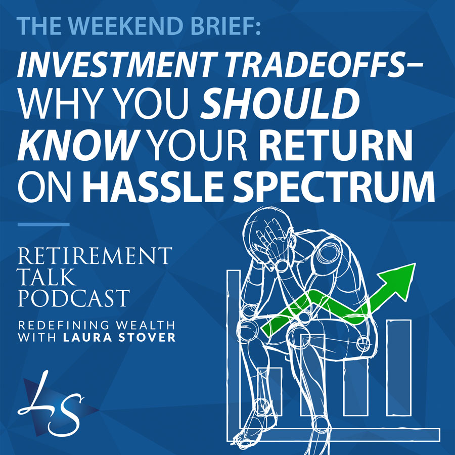 177. Investment Tradeoffs: Why You Should Know Your Return on Hassle Spectrum