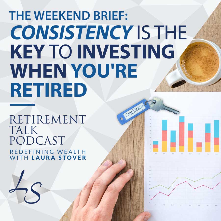 180. Consistency Is the Key to Investing When You’re Retired
