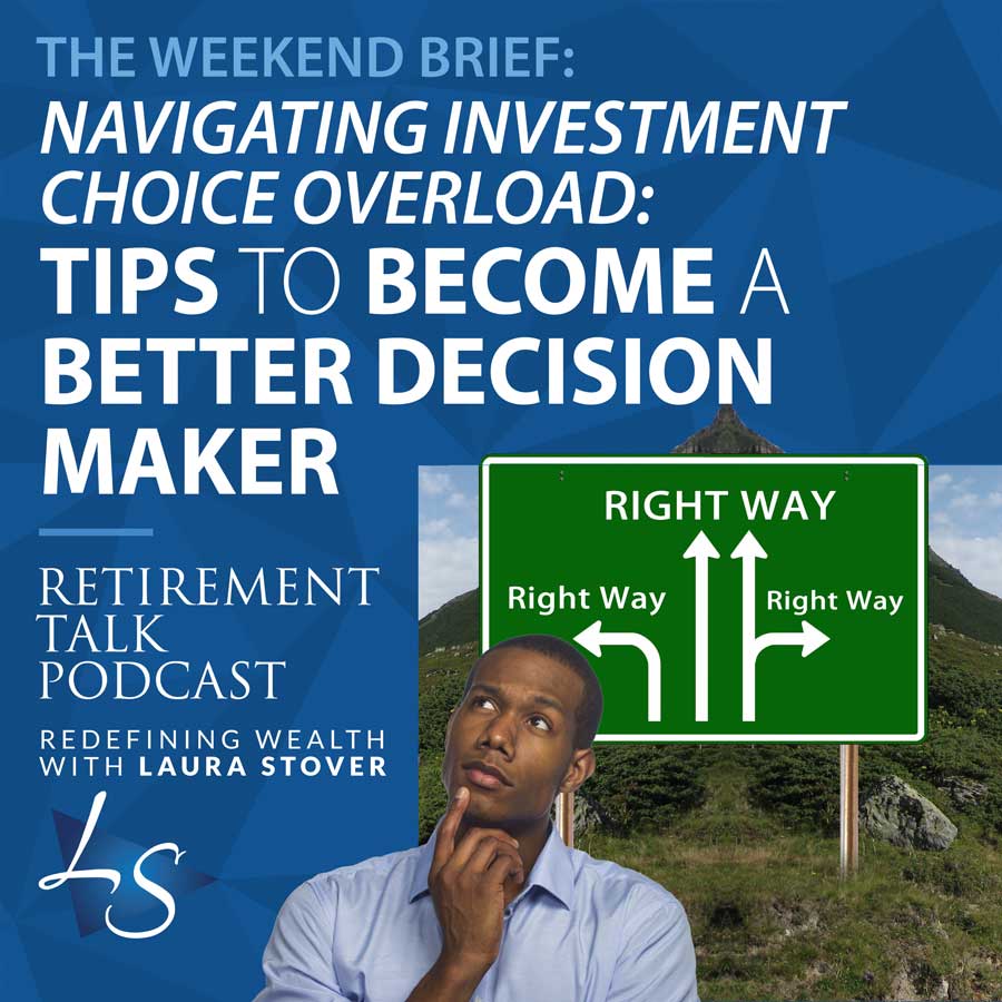 185. Navigating Investment Choice Overload: Tips To Become a Better Decision Maker